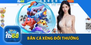 Bắn Cá Xèng Đổi Thưởng