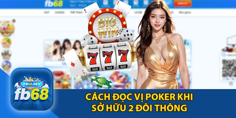 Cách Đọc Vị Poker Sở Hữu 2 Đôi Thông