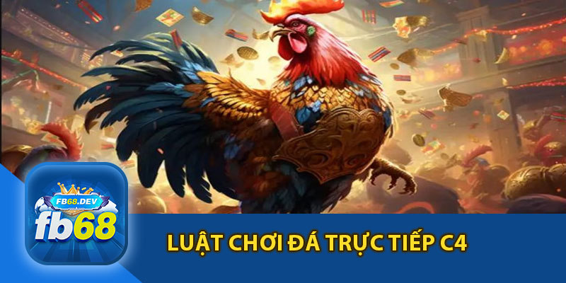 Luật Chơi Đá Gà Trực Tiếp C4